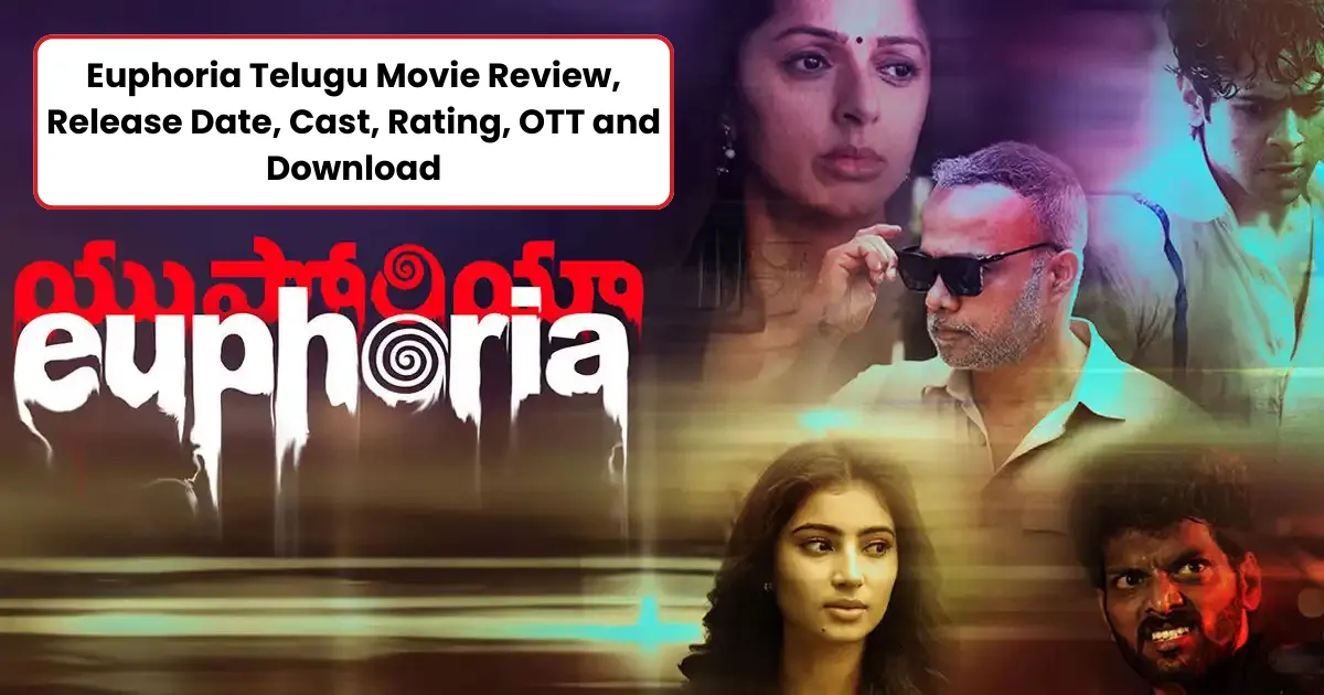 Euphoria Telugu Movie Review, Release Date, Cast, Rating, OTT and Download